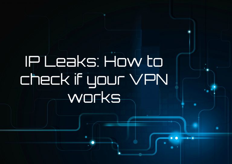Úniky IP – Jak zjistit, zda vaše VPN funguje