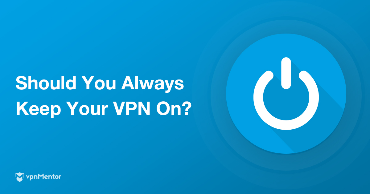 Měli byste vždycky používat VPN? To záleží na těchto 7 věcech