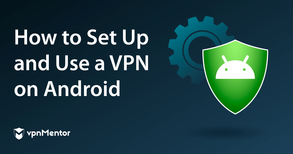 5 snadných kroků, jak se připojit k VPN na zařízeních Android